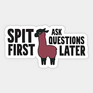 Spit First Ask Questions Later Sticker